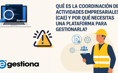 ¿Qué es la Coordinación de Actividades Empresariales (CAE) y por qué necesitas una plataforma especializada?